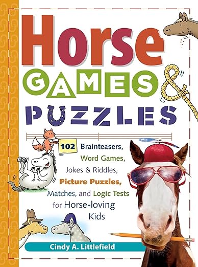 Horse Games & Puzzles: 102 Brainteasers, Word Games, Jokes & Riddles, Picture Puzzlers, Matches & Logic Tests for Horse-Loving Kids (Storey's Games & Puzzles)