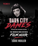 Dark City Dames: The Women Who Defined Film Noir (Revised and Expanded Edition) (Turner Classic Movies)