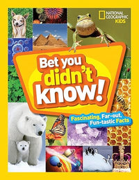 Bet You Didn't Know: Fascinating, Far-out, Fun-tastic Facts!