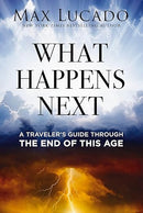 What Happens Next: A Traveler's Guide Through the End of This Age