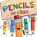 Pencils on Strike: A Funny, Rhyming, Read Aloud Kid's Book For Preschool, Kindergarten, 1st grade, 2nd grade, 3rd grade, 4th grade, or Early Readers