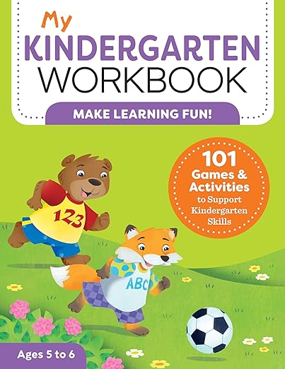My Kindergarten Workbook: 101 Games and Activities to Support Kindergarten Skills, for Kids Ages 5-6