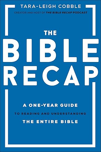 The Bible Recap: A One-Year Guide to Reading and Understanding the Entire Bible (Read the Whole Bible in 2026)