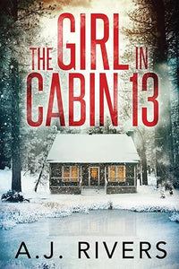 The Girl in Cabin 13 (Emma Griffin(r) FBI Mystery)