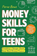 Money Skills for Teens: A Beginner's Guide to Budgeting, Saving, and Investing. Everything a Teenager Should Know About Personal Finance (Life Skills for Tweens & Teens)
