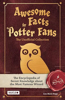 Awesome Facts for Potter Fans - The Unofficial Collection: The Encyclopedia of Secret Knowledge about the Most Famous Wizard