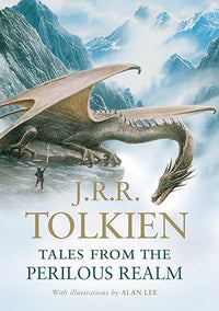 Tales From The Perilous Realm: The Definitive Collection of Tolkien's Classic "Fairie" Tales