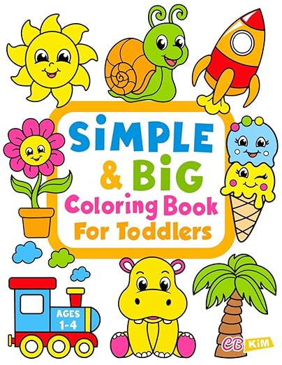 Simple & Big Coloring Book for Toddler: 100 Easy And Fun Coloring Pages For Kids, Preschool and Kindergarten
