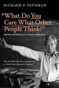 "What Do You Care What Other People Think?": Further Adventures of a Curious Character