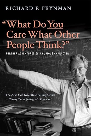 "What Do You Care What Other People Think?": Further Adventures of a Curious Character