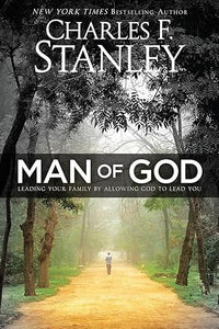 Man of God: Leading Your Family by Allowing God to Lead You