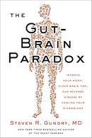 The Gut-Brain Paradox: Improve Your Mood, Clear Brain Fog, and Reverse Disease by Healing Your Microbiome (The Plant Paradox, 9)