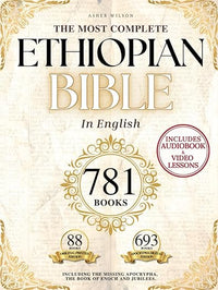 THE COMPLETE ETHIOPIAN BIBLE in English 88 Scriptures: including Missing Apocrypha, Book of Enoch, Jubilees.