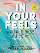 In Your Feels: A Journal to Explore Your Emotions