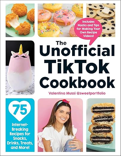 The Unofficial TikTok Cookbook: 75 Internet-Breaking Recipes for Snacks, Drinks, Treats, and More! (Unofficial Cookbook Gift Series)