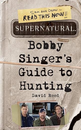 Supernatural: Bobby Singer's Guide to Hunting