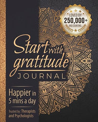 Start With Gratitude: Daily Gratitude Journal | Positivity Diary for a Happier You in Just 5 Minutes a Day