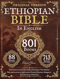 The Complete Ethiopian Bible in English 88 Books: The Complete Encyclopedia, Including The Missing Deuterocanonical Apocrypha Enoch, Jubilees, Meqabyan And The Lost Writings.
