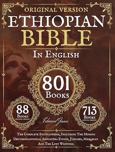 The Complete Ethiopian Bible in English 88 Books: The Complete Encyclopedia, Including The Missing Deuterocanonical Apocrypha Enoch, Jubilees, Meqabyan And The Lost Writings.
