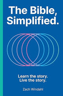 The Bible, Simplified: Learn the Story, Live the Story (A Christian Bible Study Guide to Help Your Understand the Meaning and the Message of Scripture)