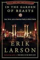 In the Garden of Beasts: Love, Terror, and an American Family in Hitler's Berlin