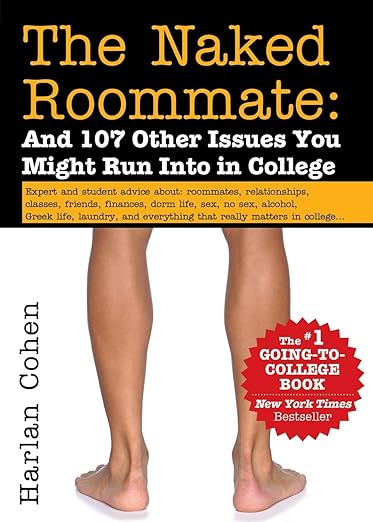 The Naked Roommate: And 107 Other Issues You Might Run Into in College (Essential College Life Survival Guide and Graduation Gift for Students, Banned Book)
