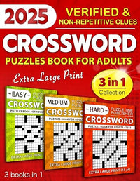 3 in 1 Collection Crossword Puzzles Book For Adults (Eye-Friendly Extra Large Print): Over 9000 Verified, Understandable & Non-Repetitive Questions with Full Solutions (Easy, Medium & Hard)