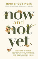 Now and Not Yet: Pressing in When You're Waiting, Wanting, and Restless for More (The Perfect Gift for Christian Women)
