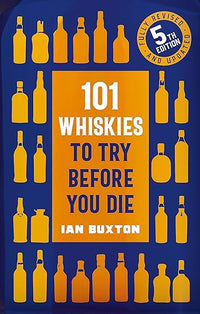 101 Whiskies to try Before you Die,: 5th Edition