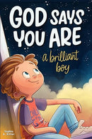 God Says You Are A Brilliant Boy: An Inspiring Christian Book for Kids to Boost Faith, Confidence, and Courage (Christian Gifts for Kids)