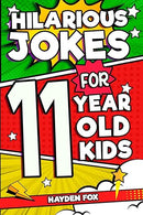 Hilarious Jokes For 11 Year Old Kids: An Awesome LOL Gag Book For Tween Boys and Girls Filled With Tons of Tongue Twisters, Rib Ticklers, Side Splitters, and Knock Knocks