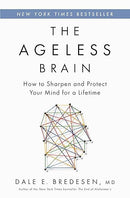 The Ageless Brain: How to Sharpen and Protect Your Mind for a Lifetime