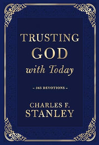 Trusting God with Today: A Daily Devotional for Building Confident Faith and Lasting Joy (365 Devotions - Inspiration for Every Day of the Year) - The ... Gift (Devotionals from Charles F. Stanley)