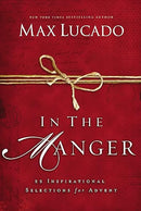 In the Manger: 25 Inspirational Selections for Advent (A 25-Day Christmas Devotional) - The Perfect Christian Gift for the Holiday Season