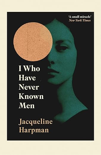 I Who Have Never Known Men