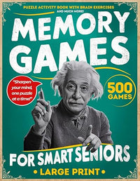 Memory Games for Smart Seniors Large Print featuring 500 Games: Puzzle Activity Book with Brain Exercises Perfect Retirement Gift for Men and Women (Brain Games Library)