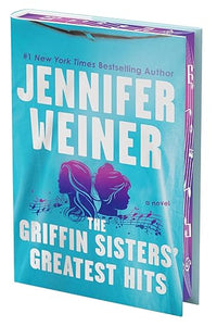 The Griffin Sisters' Greatest Hits (Deluxe Limited Edition): A Special Edition of a Novel filled with Heart, Second Chances, and Family Secrets