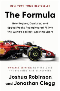 The Formula: How Rogues, Geniuses, and Speed Freaks Reengineered F1 into the World's Fastest-Growing Sport―A High-Octane History of Formula 1's Rise in America, Racing Culture, and Engineering Marvels