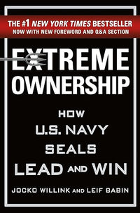 Extreme Ownership: How U.S. Navy SEALs Lead and Win (New Edition) (Extreme Ownership Series, 1)