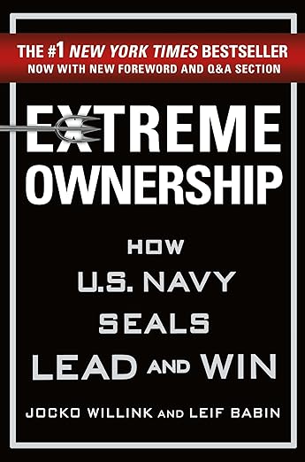 Extreme Ownership: How U.S. Navy SEALs Lead and Win (New Edition) (Extreme Ownership Series, 1)