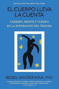 El cuerpo lleva la cuenta: Cerebro, mente y cuerpo en la superación del trauma / The Body Keeps Score (Spanish Edition)