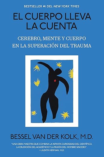 El cuerpo lleva la cuenta: Cerebro, mente y cuerpo en la superación del trauma / The Body Keeps Score (Spanish Edition)