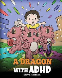 A Dragon With ADHD: A Children's Story About ADHD. A Cute Book to Help Kids Get Organized, Focus, and Succeed. (My Dragon Books)
