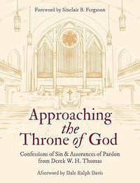 Approaching the Throne of God: Confessions of Sin & Assurances of Pardon