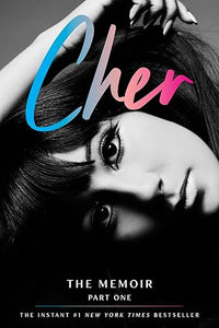 Cher: Part One: The Memoir - An Intimate and Extraordinary Story of a Trailblazing Icon Who Topped Billboard for Seven Decades (The Cher Memoir, 1)