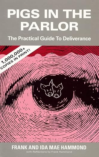 Pigs in the Parlor: A Practical Guide to Deliverance