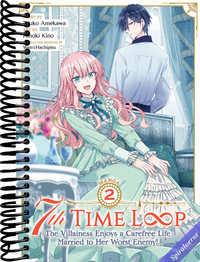 7th Time Loop: The Villainess Enjoys a Carefree Life Married to Her Worst Enemy! (Manga) Vol. 2