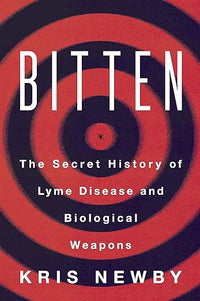 Bitten: The Secret History of Lyme Disease and Biological Weapons