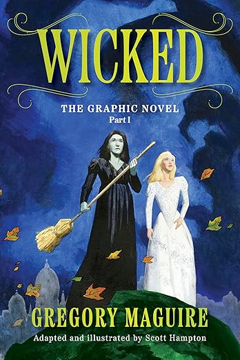 Wicked: The Graphic Novel Part I: A Graphic Novel Adaptation of the Famed Novel about the World of Oz