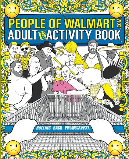 The People of Walmart Adult In-Activity Book: Rolling Back Productivity (OFFICIAL People of Walmart Books)
